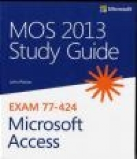 MOS 2013 Study Guide for Microsoft Access John Pierce