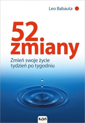 52 zmiany. Zmień swoje życie tydzień po tygodniu - Leo Babauta