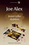 Jesteś tylko diabłem Joe Alex