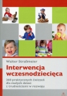 Interwencja wczesnodziecięca260 praktycznych ćwiczeń dla małych dzieci StraBmeier Walter