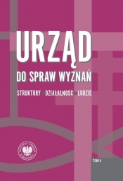 Urząd do spraw wyznań. Struktury - działalność - ludzie Tom 4 - Rafał Łatka