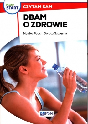 Czytam sam. Dbam o zdrowie - Monika Pouch, Dorota Szczęsna