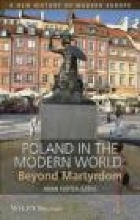 Poland in the Modern World Brian Porter-Szucs