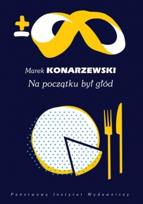 Na początku był głód - Konarzewski Marek