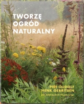 Tworzę ogród naturalny - Oudolf Piet, Gerritsen Henk