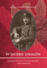 W służbie ideałów. Legionista Julian Lucjan Bazgier i jego rodzina Maria Perlak, Andrzej Perlak