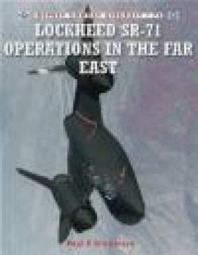 Lockheed SR-71 Operations in the Far East (C.A.#76) Paul F. Crickmore, P Crickmore