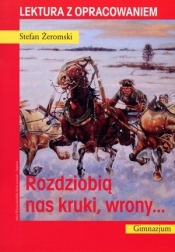 Rozdziobią nas kruki, wrony. Lektura z opracowaniem - Stefan Żeromski