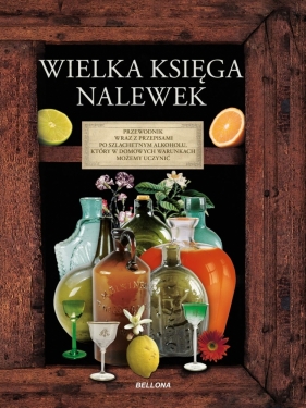 Wielka księga nalewek - Opracowanie zbiorowe