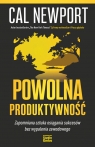 Powolna produktywność Zapomniana sztuka osiągania sukcesów bez Cal Newport