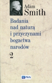 Badania nad naturą i przyczynami bogactwa narodów Tom 2 - Adam Smith