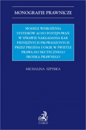 Modele wdrożenia systemów AI do postępowań w sprawie nakładania kar pieniężnych prowadzonych przez Prezesa UOKiK w świetle prawa do skutecznego środka prawnego - Michalina Szpyrka