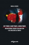 Soft power, sharp power, linking power - mocarstwowe sposoby działania Chin i Lisewski Mikołaj