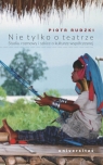 Nie tylko o teatrze.Studia, rozmowy i szkice o kulturze współczesnej Piotr Rudzki