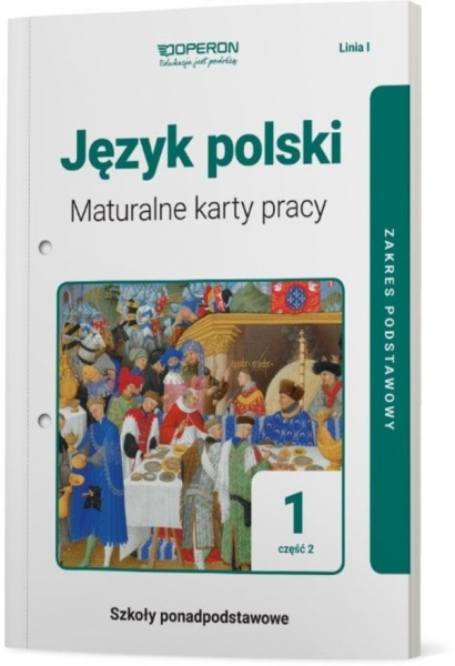 Język polski 1. Część 2. Maturalne karty pracy. Linia I. Zakres podstawowy. Liceum i technikum