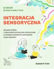 Integracja sensoryczna - Foster Stephanie M.