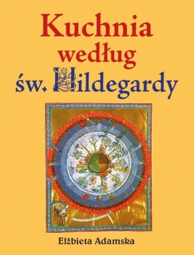 Kuchnia według Św. Hildegardy - Elżbieta Adamska