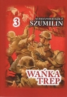 Wańka Trep T.3 Dziennik żołnierza TW w.6 Aleksander Iljicz Szumilin