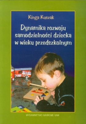 Dynamika rozwoju samodzielnosci dziecka w wieku przedszkolnym - Kuszak Kinga