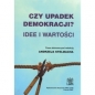 Czy upadek demokracji? Idee i wartości - Andrzej Stelmach