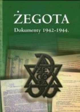 Żegota. Dokumenty 1942-1944 - Mariusz Olczak