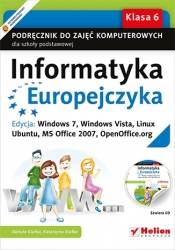 Informatyka Europejczyka 6 Podręcznik z płytą CD Edycja Windows 7 Windows Vista Linux Ubuntu MS Office 2007 OpenOffice.org - Kiałka Danuta, Kiałka Katarzyna