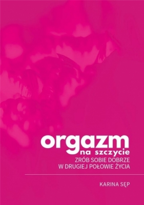 Orgazm na szczycie - Karina Sęp