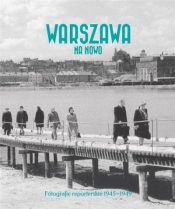 Warszawa na nowo. Fotografie reporterskie pol-ang - Brzezińska Anna