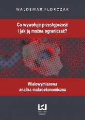 Co wywołuje przestępczość i jak ją można ograniczać