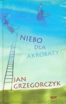 Niebo dla akrobaty Grzegorczyk Jan