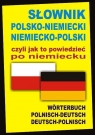 Słownik polsko-niemiecki niemiecko-polski czyli jak to powiedzieć po niemiecku Alisch Aleksander, Marchwica Barbara
