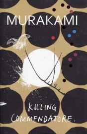 Killing Commendatore - Haruki Murakami