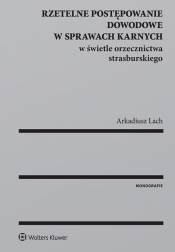 Rzetelne postępowanie dowodowe w sprawach karnych w świetle orzecznictwa strasburskiego