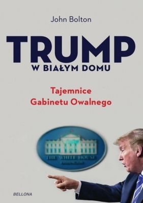 Trump w Białym Domu - John Bolton