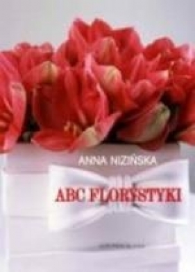 ABC florystyki (Uszkodzona okładka) - Anna Nizińska