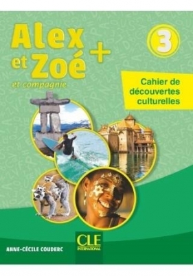 Alex et Zoe plus 3: Cahier de decouvertes culturelles - Anne-Cécile Couderc