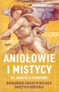 Aniołowie i mistycy. Niebiańskie duchy w wizjach świętych Kościoła - Marcello Stanzione