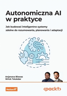 Autonomiczna AI w praktyce - Anjanava Biswas, Wrick Talukdar