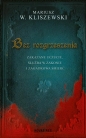 Bez rozgrzeszenia - Mariusz W. Kliszewski