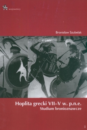 Hoplita grecki VII - V w. p.n.e. - Szubelak Bronisław