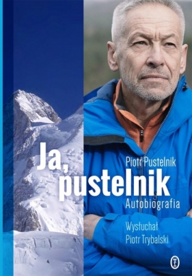 Ja, pustelnik. Autobiografia - Piotr Pustelnik, Piotr Trybalski