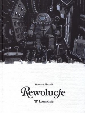 Rewolucje 8 W kosmosie - Mateusz Skutnik