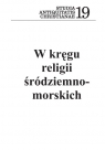 W kręgu religii śródziemnomorskich