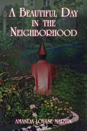 A Beautiful Day in the Neighborhood - Martin Amanda Louise