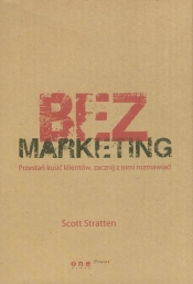 BezMarketing Przestań kusić klientów, zacznij z nimi rozmawiać!