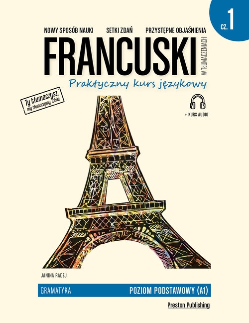 Francuski w tłumaczeniach Praktyczny kurs językowy Gramatyka Część 1