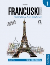 Francuski w tłumaczeniach. Praktyczny kurs językowy. Gramatyka. Część 1 (A1) - Janina Radej