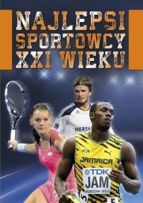 Najlepsi sportowcy XXI wieku - Opracowanie zbiorowe