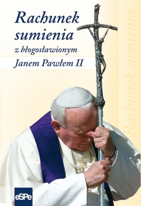 Rachunek sumienia z błogosławionym Janem Pawłem II