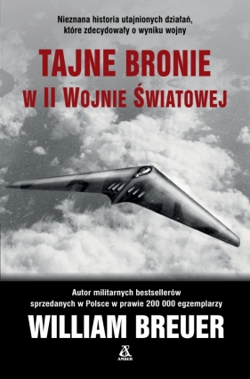 Tajne bronie w II wojnie światowej - William Breuer